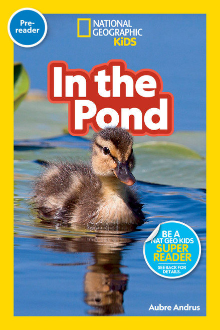 In the Pond (National Geographic Kids Readers, Pre-Reader) - 9781426339264 by Aubre Andrus, National Geographic Kids, 9781426339264