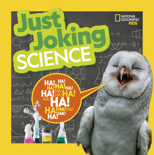 National Geographic Kids Just Joking Science (Science-Themed Jokes About Kooky Chemistry, Funny Physics, Dinosaurs, Space, and More!) by National Geographic, 9781426371516