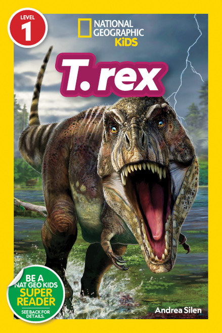 T. rex (National Geographic Kids Readers, Level 1) by Andrea Silen, National Geographic Kids, 9781426373015