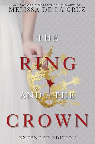 The Ring and the Crown (Extended Edition): The Ring and the Crown, Book 1 by Melissa de la Cruz, 9781484799253