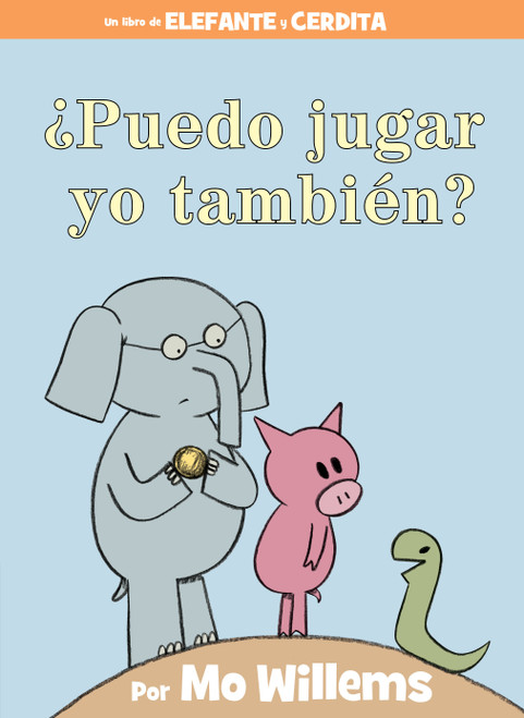 ¿Puedo jugar yo también?-An Elephant & Piggie Book, Spanish Edition by Mo Willems, 9781368021340