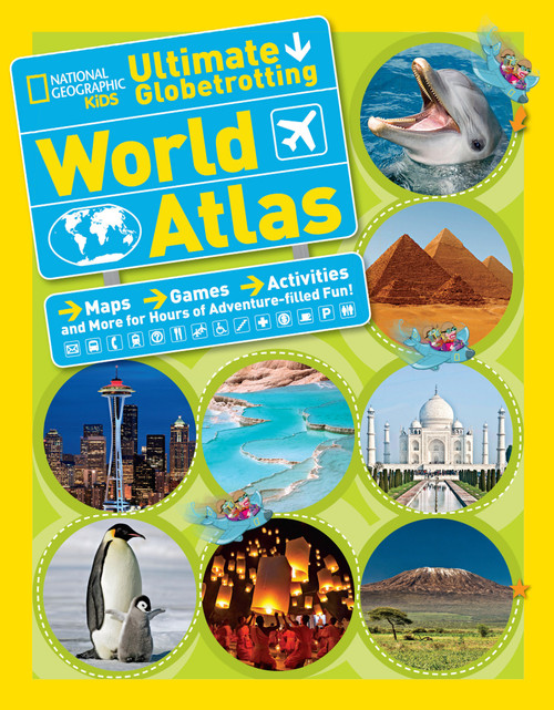 National Geographic Kids Ultimate Globetrotting World Atlas (Maps, Games, Activities, and More for Hours of Adventure-filled Fun!) by National Geographic Kids, 9781426314889