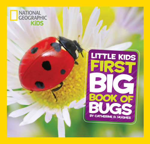 National Geographic Little Kids First Big Book of Bugs - 9781426317248 by Catherine D. Hughes, 9781426317248