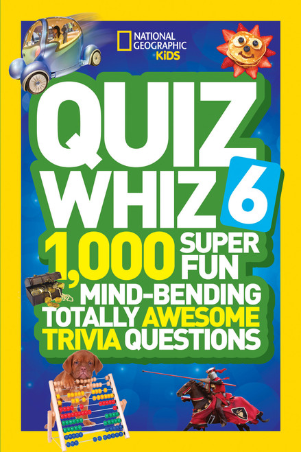 National Geographic Kids Quiz Whiz 6 (1,000 Super Fun Mind-Bending Totally Awesome Trivia Questions) by National Geographic Kids, 9781426320842