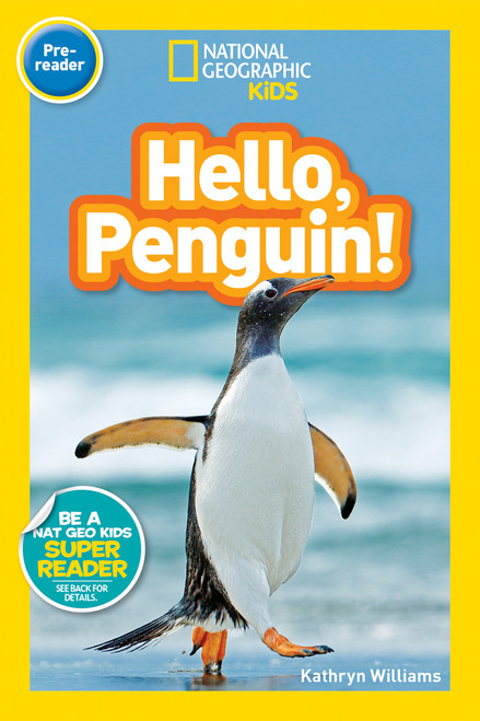 Hello, Penguin! (National Geographic Kids Readers, Pre-Reader) - 9781426328954 by Kathryn M. Williams, National Geographic Kids, 9781426328954