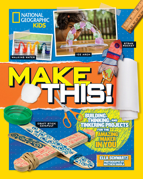 Make This! (Building Thinking, and Tinkering Projects for the Amazing Maker in You) - 9781426333255 by Ella Schwartz, 9781426333255