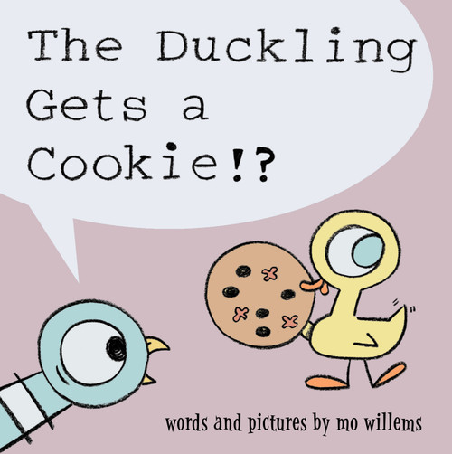 Duckling Gets a Cookie!?, The-Pigeon series by Mo Willems, 9781423151289