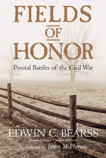 Fields of Honor (Pivotal Battles of the Civil War) by Edwin C. Bearss, 9781426200939