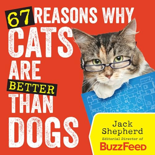 67 Reasons Why Cats Are Better Than Dogs by Jack Shepherd, 9781426213861