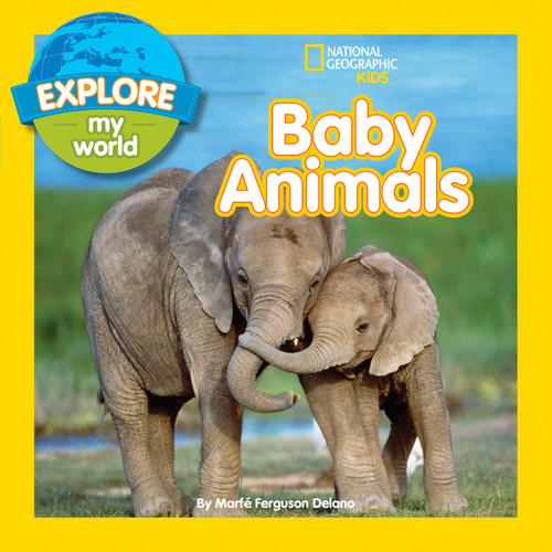 Explore My World: Baby Animals by Marfe Ferguson Delano, 9781426320460