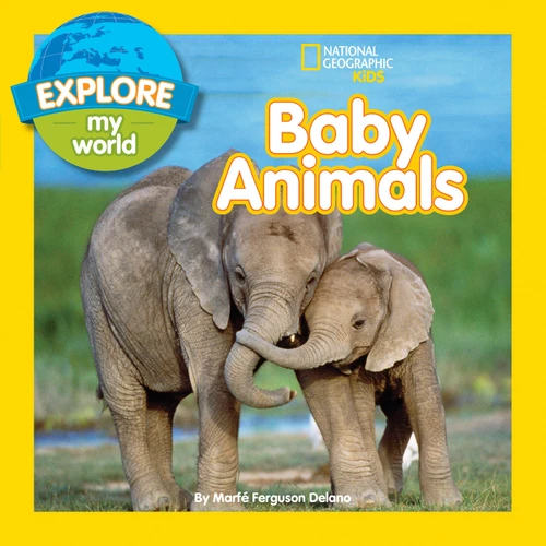 Explore My World: Baby Animals by Marfe Ferguson Delano, 9781426320460