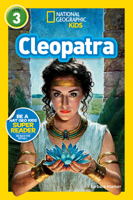 Cleopatra (National Geographic Kids Readers, Level 3) by Barbara Kramer, National Geographic Kids, 9781426321382
