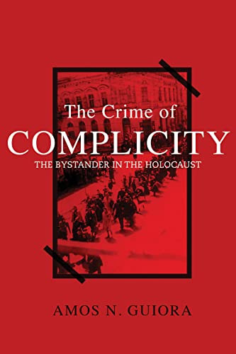 The Crime of Complicity (the Bystander in the Holocaust) by Amos N. Guiora, 9781634257312