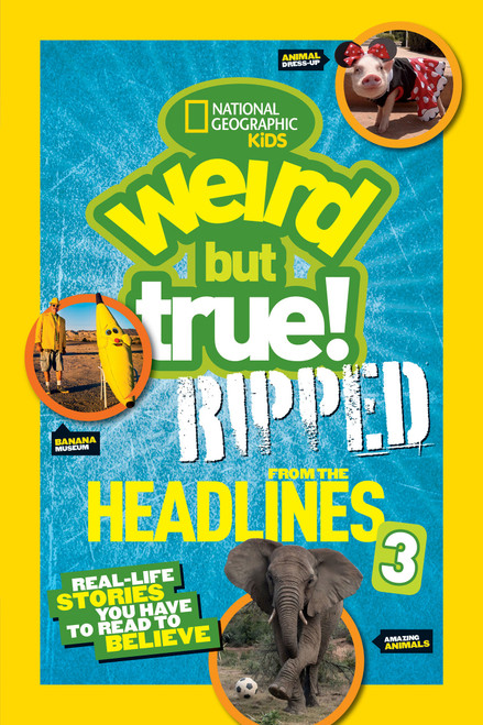 Weird But True! Ripped from the Headlines 3 (Real-Life Stories You Have to Read to Believe) - 9781426324215 by National Geographic Kids, 9781426324215
