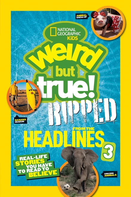 Weird But True! Ripped from the Headlines 3 (Real-Life Stories You Have to Read to Believe) - 9781426324215 by National Geographic Kids, 9781426324215