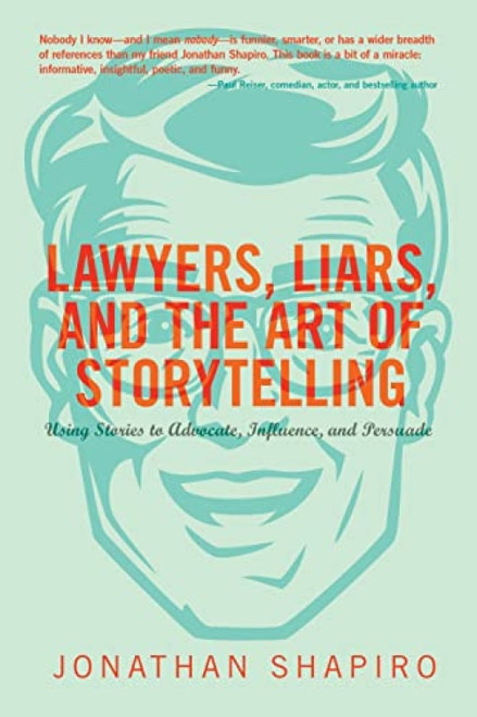 Lawyers, Liars and the Art of Storytelling by Jonathan Shapiro, 9781627229265
