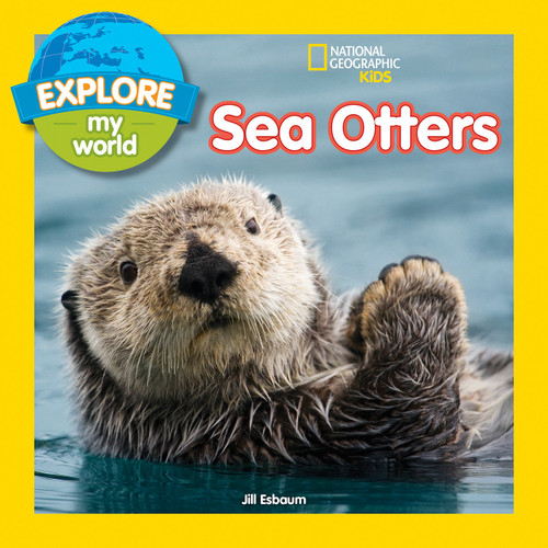 Explore My World: Sea Otters by Jill Esbaum, 9781426328251