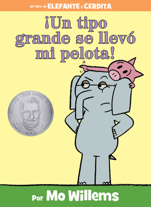 ¡Un tipo grande se llevó mi pelota!-An Elephant and Piggie Book, Spanish Edition by Mo Willems, 9781484722855
