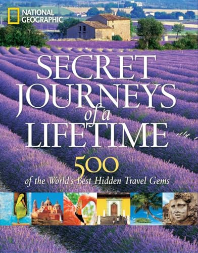 Secret Journeys of a Lifetime (500 of the World's Best Hidden Travel Gems) by National Geographic, 9781426206467