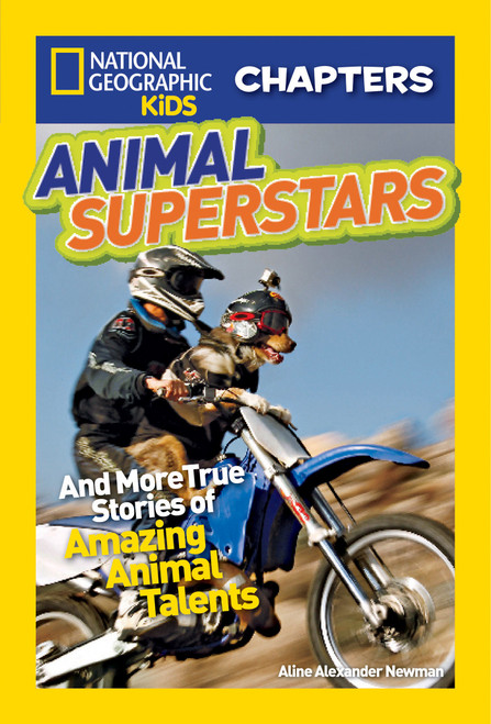 National Geographic Kids Chapters: Animal Superstars (And More True Stories of Amazing Animal Talents) by Aline Alexander Newman, 9781426310911