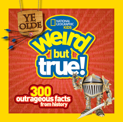 Ye Olde Weird But True! (300 Outrageous Facts from History) - 9781426313820 by National Geographic Kids, Cheryl Harness, 9781426313820