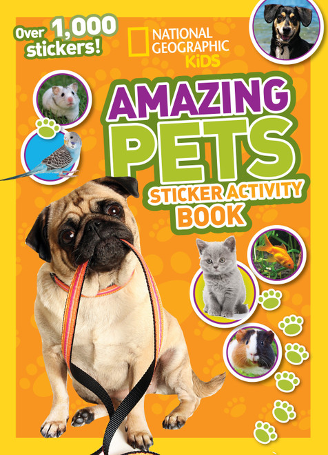 National Geographic Kids Amazing Pets Sticker Activity Book (Over 1,000 Stickers!) by National Geographic Kids, 9781426315558