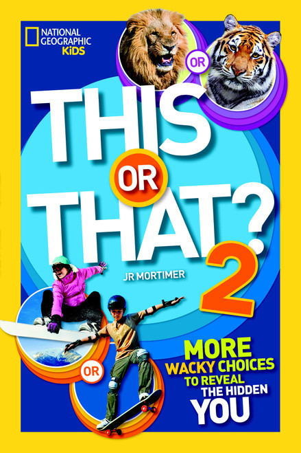 This or That? 2 (More Wacky Choices to Reveal the Hidden You) by J.R. Mortimer, 9781426317194