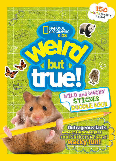 Weird But True! Wild and Wacky Sticker Doodle Book (Outrageous Facts, Awesome Activities, Plus Cool Stickers for Tons of Wacky Fun!) by National Geographic Kids, 9781426327889