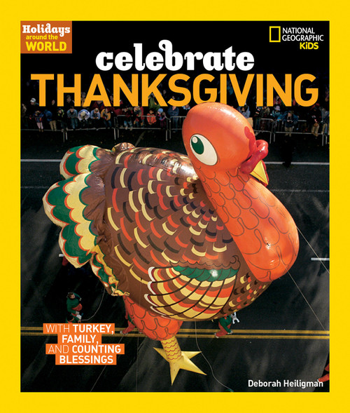 Holidays Around the World: Celebrate Thanksgiving (With Turkey, Family, and Counting Blessings) - 9781426328473 by Deborah Heiligman, 9781426328473