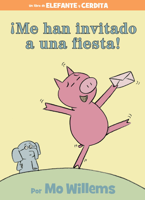 ¡Me han invitado a una fiesta! (Spanish Edition) by Mo Willems, 9781368071628