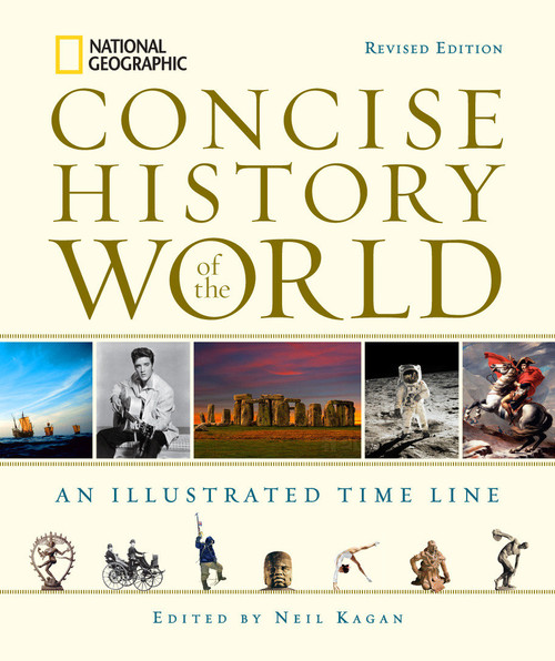 National Geographic Concise History of the World (An Illustrated Time Line) by Neil Kagan, 9781426211782