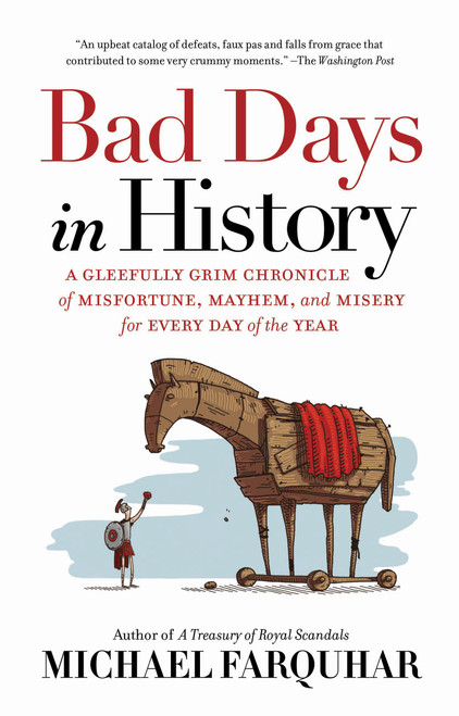 Bad Days in History (A Gleefully Grim Chronicle of Misfortune, Mayhem, and Misery for Every Day of the Year) - 9781426218071 by Michael Farquhar, 9781426218071