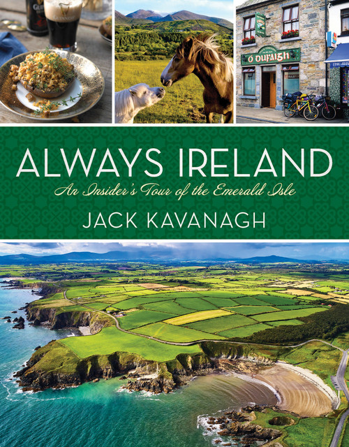 Always Ireland (An Insider's Tour of the Emerald Isle) by Jack Kavanagh, 9781426222160