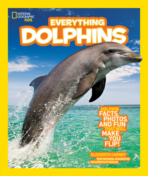 National Geographic Kids Everything Dolphins (Dolphin Facts, Photos, and Fun that Will Make You Flip) - 9781426308437 by Elizabeth Carney, 9781426308437