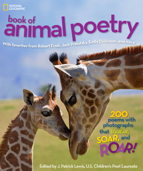 National Geographic Book of Animal Poetry (200 Poems with Photographs That Squeak, Soar, and Roar!) - 9781426310096 by J. Patrick Lewis, 9781426310096