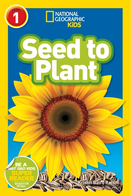 Seed to Plant (National Geographic Kids Readers, Level 1) - 9781426314704 by Kristin Baird Rattini, National Geographic Kids, 9781426314704