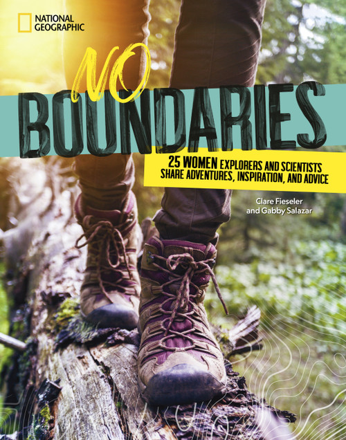 No Boundaries (25 Women Explorers and Scientists Share Adventures, Inspiration, and Advice) - 9781426371769 by Gabby Salazar, Clare Fieseler, 9781426371769