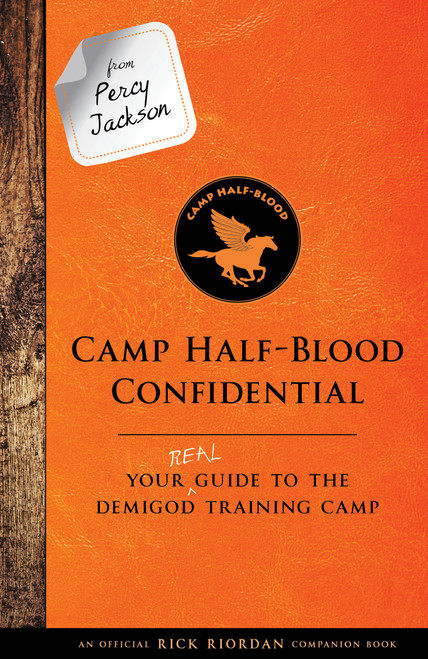 From Percy Jackson: Camp Half-Blood Confidential-An Official Rick Riordan Companion Book (Your Real Guide to the Demigod Training Camp) by Rick Riordan, 9781484785553