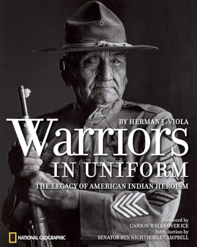 Warriors in Uniform (The Legacy of American Indian Heroism) by Herman J. Viola, 9781426203619