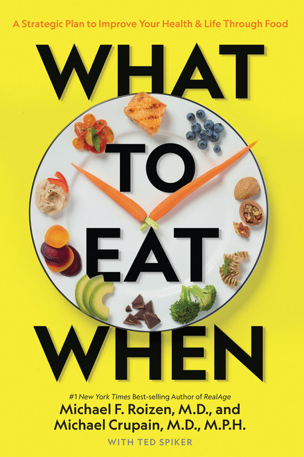 What to Eat When (A Strategic Plan to Improve Your Health and Life Through Food) - 9781426220869 by Michael F. Roizen, 9781426220869