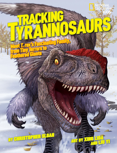 Tracking Tyrannosaurs (Meet T. rex's fascinating family, from tiny terrors to feathered giants) by Christopher Sloan, 9781426313745