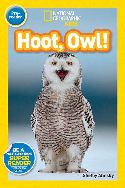 Hoot, Owl! (National Geographic Kids Readers, Pre-Reader) by Shelby Alinsky, National Geographic Kids, 9781426321252