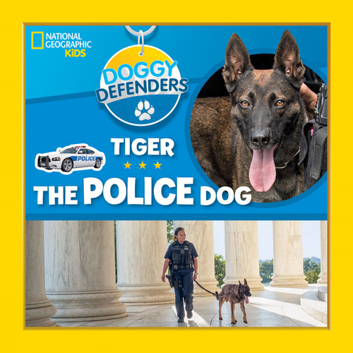 Doggy Defenders: Tiger the Police Dog by National Geographic, Kids, 9781426332975