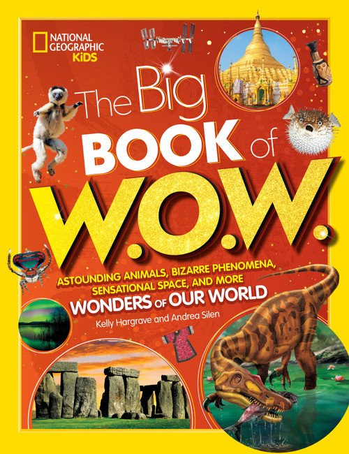 The Big Book of W.O.W. (Astounding Animals, Bizarre Phenomena, Sensational Space, and More Wonders of Our World) - 9781426372766 by Andrea Silen, 9781426372766
