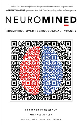 Neuromined (Triumphing over Technological Tyranny) by Robert Edward Grant, Michael Ashley, 9781639080342
