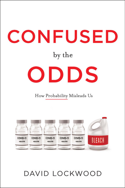 Confused by the Odds (How Probability Misleads Us) by David Lockwood, 9798886450033