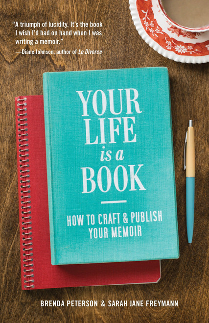 Your Life is a Book (How to Craft & Publish Your Memoir (How to Write a Book - A Guide)) by Brenda Peterson, Sarah Jane Freymann, 9781570619304