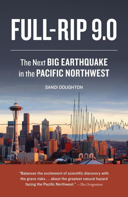 Full-Rip 9.0 (The Next Big Earthquake in the Pacific Northwest) by Sandi Doughton, 9781570619427