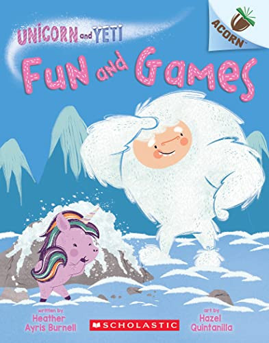 Fun and Games: An Acorn Book (Unicorn and Yeti #8) by Heather Ayris Burnell, Hazel Quintanilla, 9781338897036