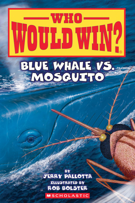 Blue Whale vs. Mosquito (Who Would Win? #29) by Jerry Pallotta, Rob Bolster, 9781339000947